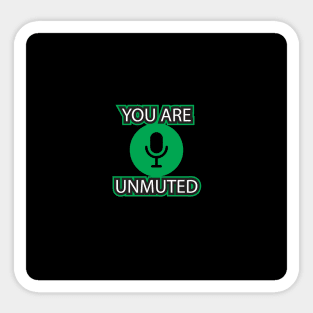 YOU ARE UNMUTED Sticker